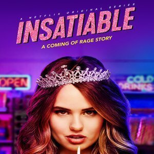 INSATIABLE Insatiable TV Show